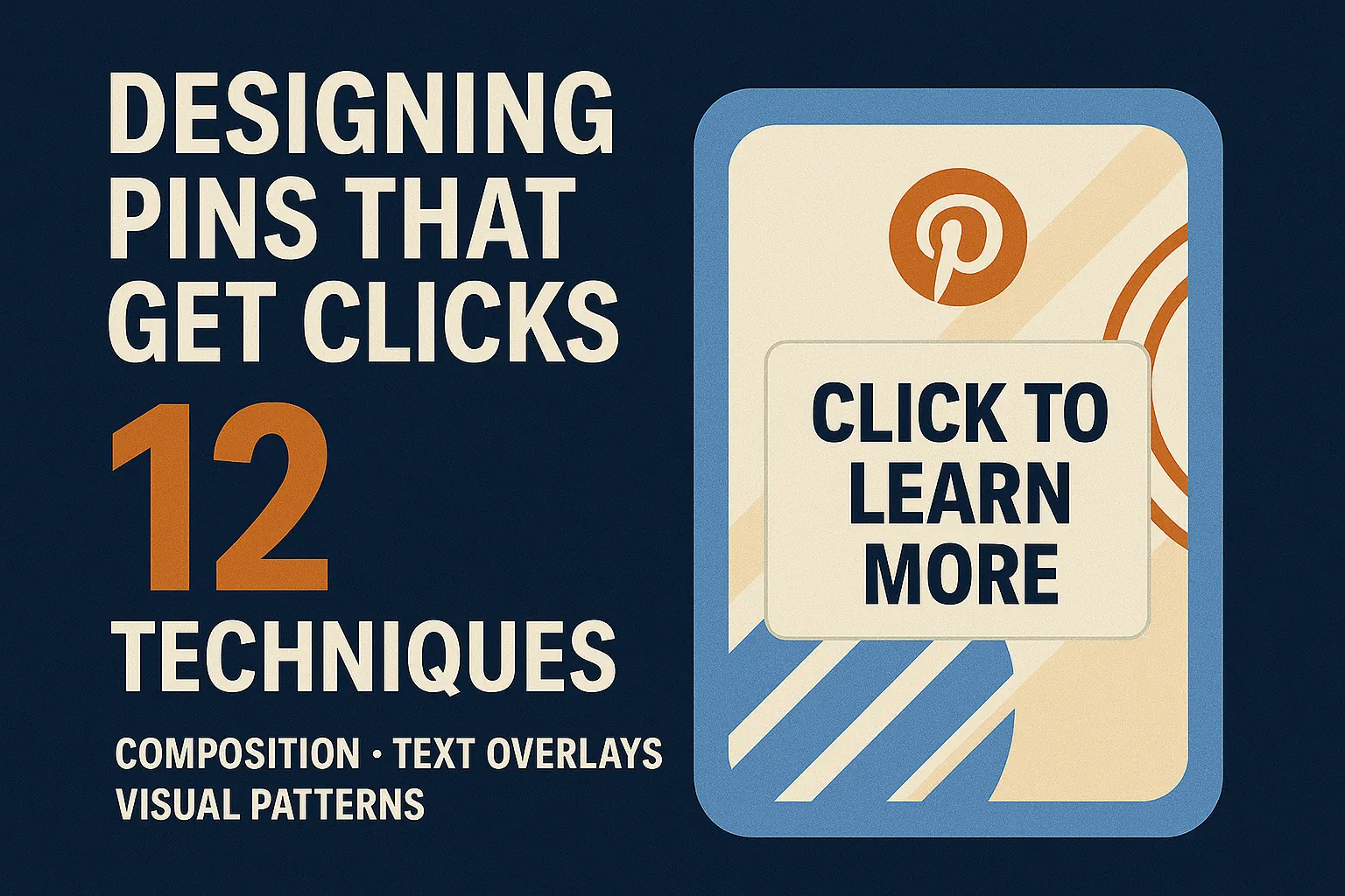 Designing pins that get clicks: 12 techniques — composition, text overlays & visual patterns